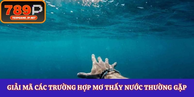 Giải mã các trường hợp mơ thấy nước thường gặp