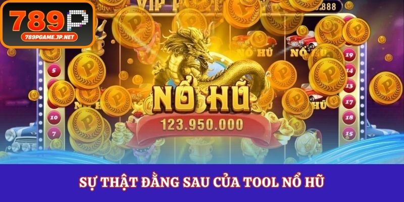 Sự thật đằng sau của tool nổ hũ