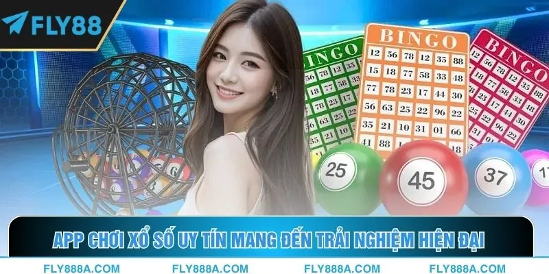 App chơi xổ số uy tín mang đến trải nghiệm hiện đại