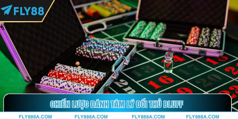 Chiến lược đánh tâm lý đối thủ bluff