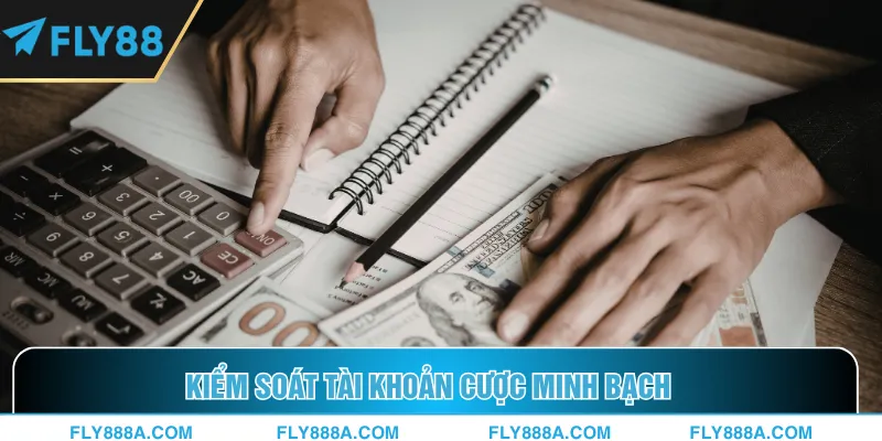 Kiểm soát tài khoản cược minh bạch 
