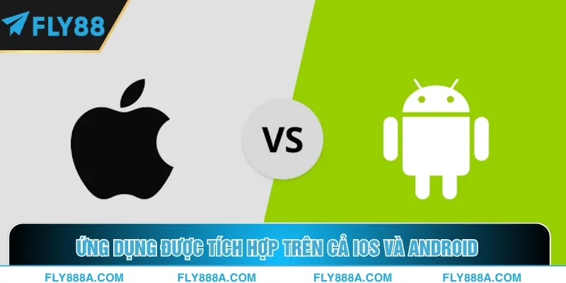 Ứng dụng được tích hợp trên cả IOS và Android